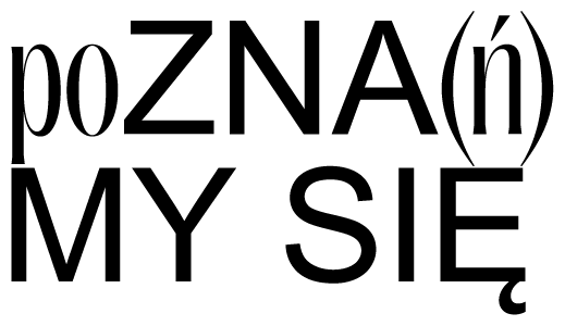 POZNA(Ń)MY SIĘ